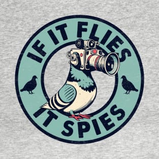 If It Flies It Spies - Birds Aren't Real T-Shirt